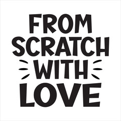 From scratch with love t shirt design, vector file 