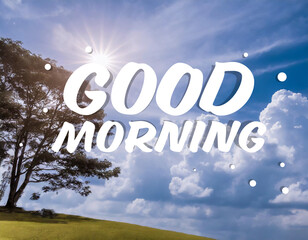 Good morning. Inspirational quote on nature background. Motivational background.