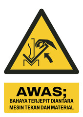 ISO warning safety signs in indonesian_awas; bahaya terjepit diantara mesin tekan dan material size a4/a3/a2/a1