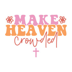 Make Heaven Crowded