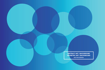 Circle Overlaid Shapes Blue and Light Blue Colors with Gradient Backdrop Modern Abstract Background Geometric Background