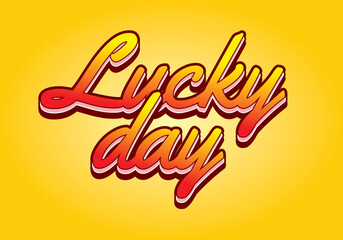 Lucky day. Text effect in 3D style with good colors