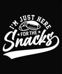  I'M JUST HERE FOR THE SNACKS TSHIRT DESIGN