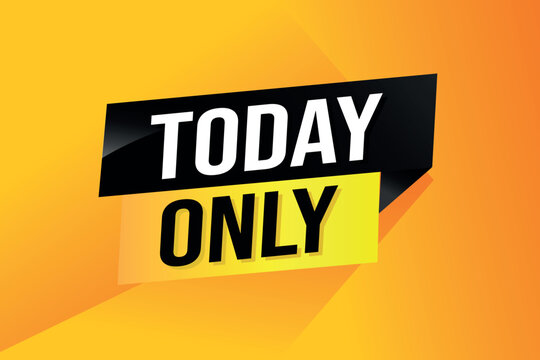 today only poster banner graphic design icon logo sign symbol social media website coupon

