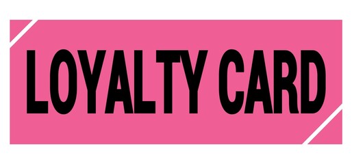 LOYALTY CARD text on pink-black grungy stamp sign.