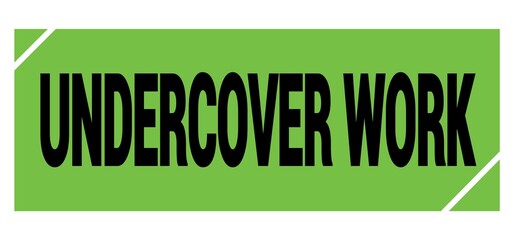 UNDERCOVER WORK text on green-black grungy stamp sign.