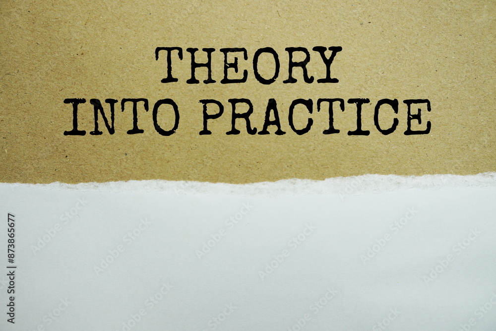 Poster theory into practice message written on craft paper with torn paper background