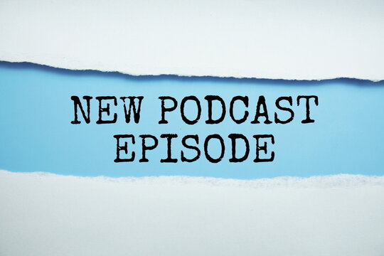 New Poscast Episode message written on blue paper with torn paper background