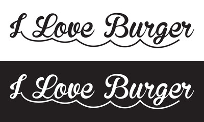 I Love Burger text lettering. Hand drawn vector art. . isolated on white and black background. EPS 10