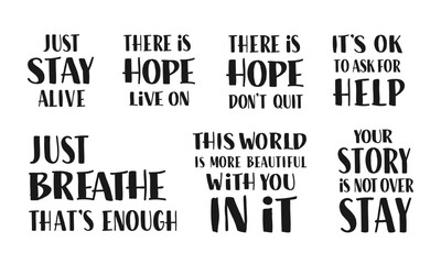 Suicide Prevention Awareness Quotes Set. Stay Alive, There is Hope, Just Breathe Phrases.