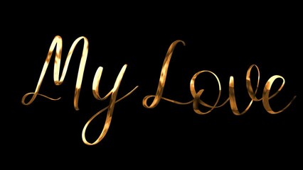 Gold cursive lettering on black background spelling My Love. Elegant design for romantic greeting cards, lovethemed social media graphics