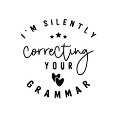 i'm silently correcting your grammar