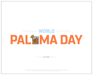 World Paloma Day, International Day of Paloma, Paloma Juice, Drink, 22nd May, Typographic Design, typography, Vector Design, Eps, Concept, Template, Corporate design