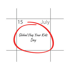 Global Hug Your Kids Day - July 15.