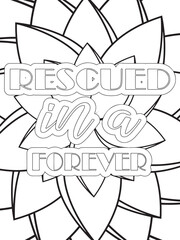 Dog Quotes Flower Coloring Page Beautiful black and white illustration for adult coloring book