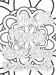 Dog Quotes Flower Coloring Page Beautiful black and white illustration for adult coloring book