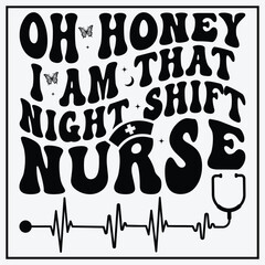 Cute Nurse Design Oh Honey I Am That Night Shift Nurse Shirt,