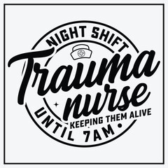 Night Shift Trauma Nurse Funny T- shirt design,Emergency Room Trauma Nurse Cut File