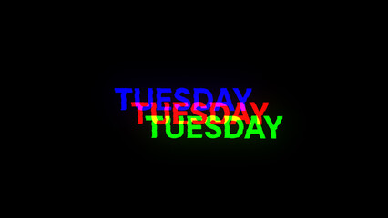 3D rendering Tuesday text with screen effects of technological glitches