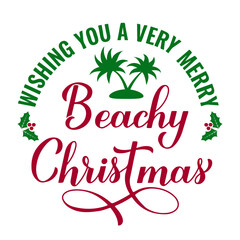 Wishing you a very merry Beachy Christmas calligraphy hand lettering isolated on white. Christmas in July.  Summer holiday quote. Vector template for typography poster, banner, sticker, shirt design 