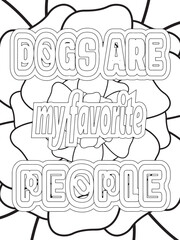 Dog Quotes Flower Coloring Page Beautiful black and white illustration for adult coloring book