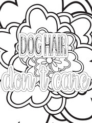 Dog Quotes Flower Coloring Page Beautiful black and white illustration for adult coloring book