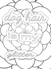 Dog Quotes Flower Coloring Page Beautiful black and white illustration for adult coloring book