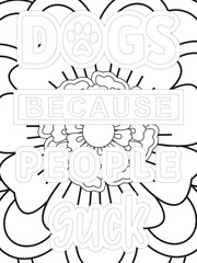 Dog Quotes Flower Coloring Page Beautiful black and white illustration for adult coloring book