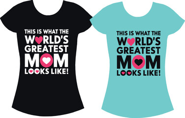 This is what the world's greatest mom looks like graphic vector t-shirt 1.zip, This is what the world's greatest mom looks like graphic t-shirt