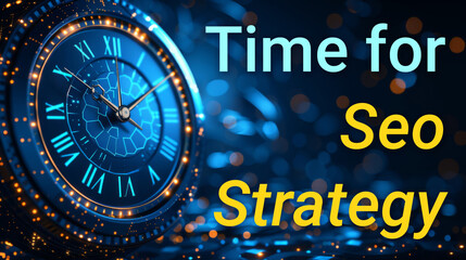 Time for Seo Strategy text next to a futuristic neon clock on a dark background. Word symbol. Conceptual poster, cover.