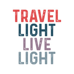 Travel light, live light t shirt design, vector file 