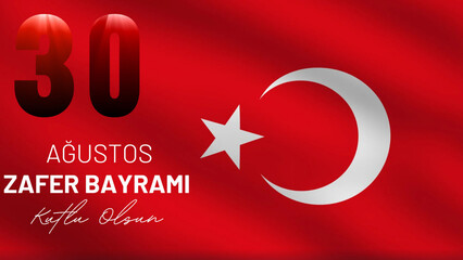 30 Ağustos Zafer Bayramı Kutlu Olsun. Translation: August 30 celebration of victory and the National Day in Turkey. 
