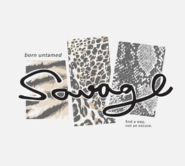 savage calligraphy slogan on wild animal skin texture background vector illustration for fashion print