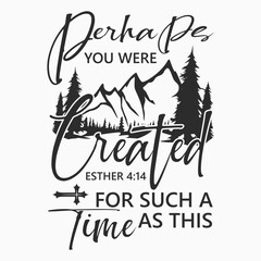 Perhaps You Were Created for Such a Time as This Esther 4:14 Svg, Christian Bible Verse Svg