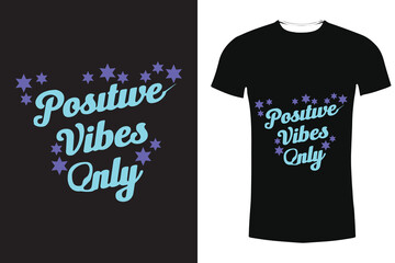 Positive vibes only typography vector t-shirt  design