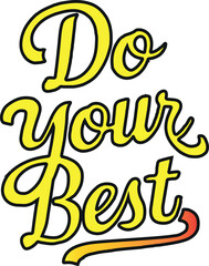 t shirt design do your best  motivetional saying in afancy script font