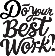t shirt design do your best  motivetional saying in afancy script font