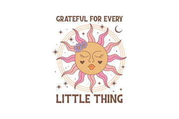 Grateful For The Little Things, Boho Celestial Sun Sublimation T shirt design