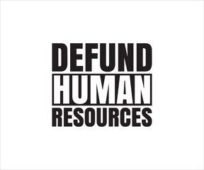 Obraz premium Defund Human Resources, Human Resources, HR Shirt Design, Human Resources, HR specialist