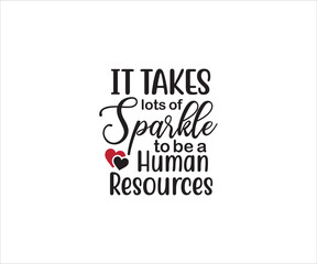 It takes lots of sparkle to be a Human Resources, HR Shirt Design, Human Resources, HR specialist svg, Human Resources svg Bundle, HR svg, Hr Appreciation Gift