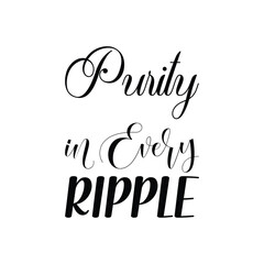 purity in every ripple black letters quote