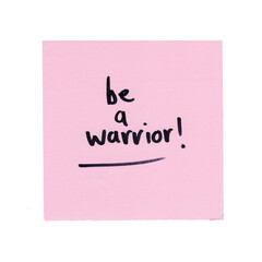 sticky note with motivational quote saying be a warrior, transparent background