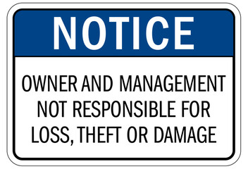 Anti theft sign owned and management not responsible for loss, thet or damage