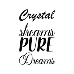 crystal streams pure dreams black letter quote
