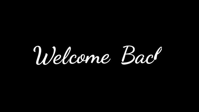 Welcome Back Handwritten Animated Text in Black and white with ink drop. Great for welcoming back customers, website banners, and social media posts. 4K alpha channel
