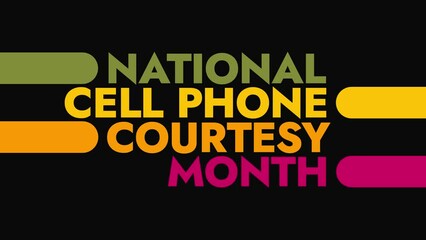 National Cell Phone Courtesy Month colorful motion graphics seamless loopable text animation on white or black background for awareness of cellphone courtesy month in july