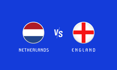 Netherlands vs England Semi-finals, flag emblems concept. Vector background with Dutch and English flags for news program or TV broadcast