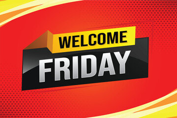 welcome friday word text concept icon logo sign symbol vector note 3d style for use landing page, template, ui, web, mobile app, poster, banner, flyer, backdrop, gift card, coupon

