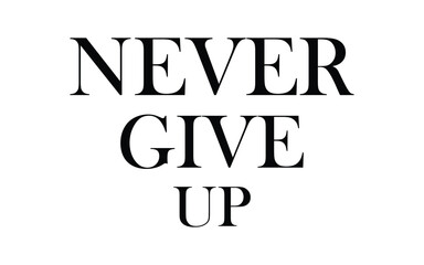 Never give up lettering. Eps 10.