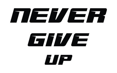 Never give up lettering. Eps 10.